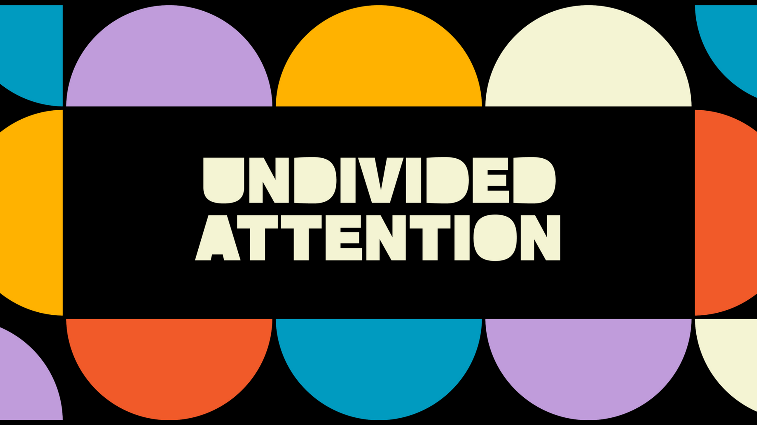 Undivided Attention